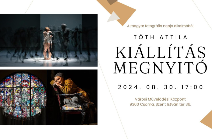 Lássunk Tóth Attila lencséjén keresztül - kiállítás nyílik Csornán