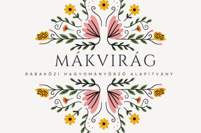 A Mákvirág Rábaközi Hagyományőrző Alapítvány küldetése: élővé tenni a rábaközi örökséget
